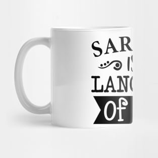 Sarcasm Is My Language Of Love Mug